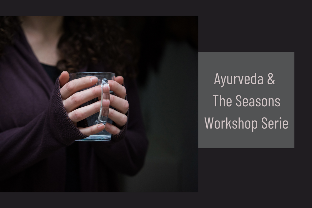 Ayurveda & the Seasons Workshop Series